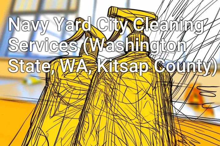 Navy Yard City Cleaning Services (Washington State, WA, Kitsap County)