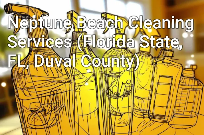 Neptune Beach Cleaning Services (Florida State, FL, Duval County)