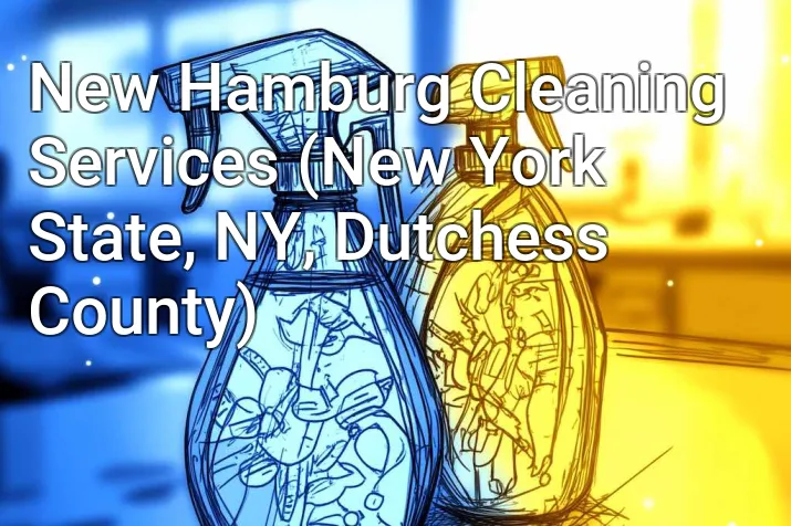 New Hamburg Cleaning Services (New York State, NY, Dutchess County)