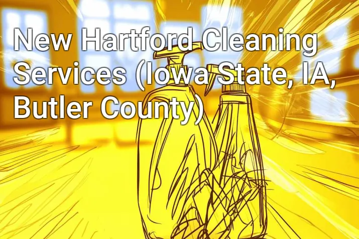 New Hartford Cleaning Services (Iowa State, IA, Butler County)