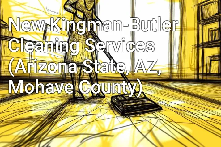 New Kingman-Butler Cleaning Services (Arizona State, AZ, Mohave County)