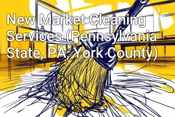 New Market Cleaning Services (Pennsylvania State, PA, York County)