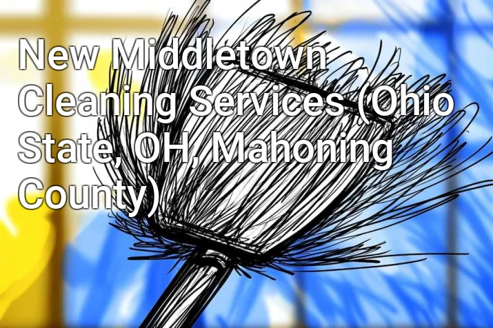 New Middletown Cleaning Services (Ohio State, OH, Mahoning County)