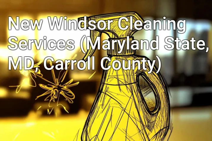 New Windsor Cleaning Services (Maryland State, MD, Carroll County)