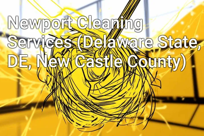 Newport Cleaning Services (Delaware State, DE, New Castle County)