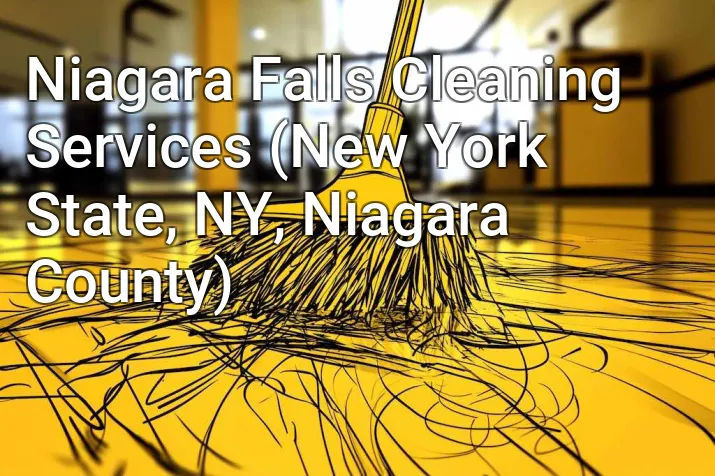 Niagara Falls Cleaning Services (New York State, NY, Niagara County)