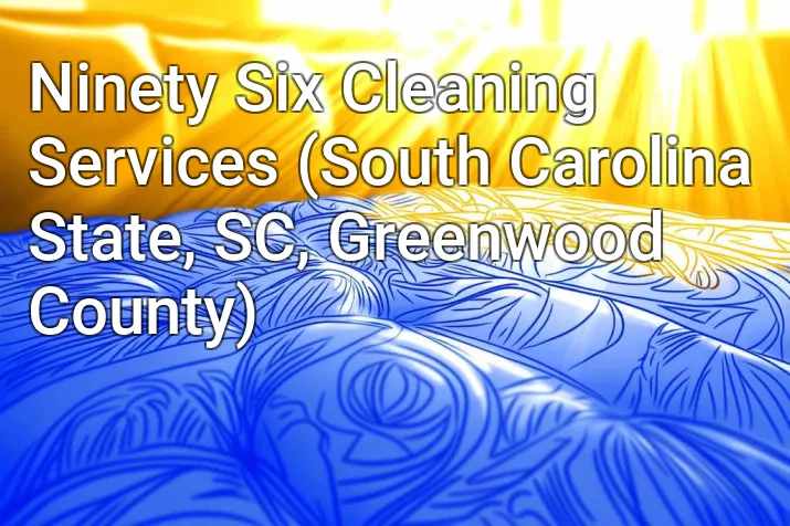 Ninety Six Cleaning Services (South Carolina State, SC, Greenwood County)