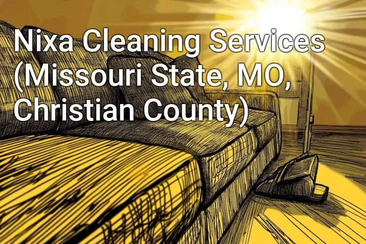 Nixa Cleaning Services (Missouri State, MO, Christian County)