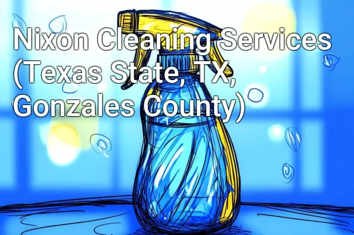 Nixon Cleaning Services (Texas State, TX, Gonzales County)