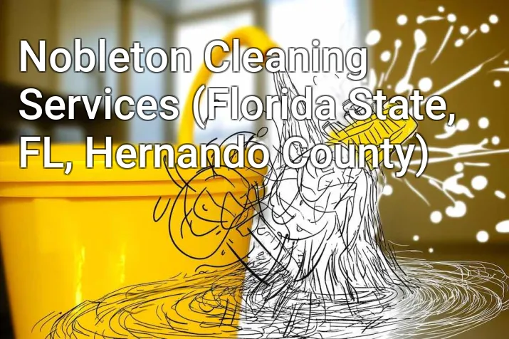 Nobleton Cleaning Services (Florida State, FL, Hernando County)