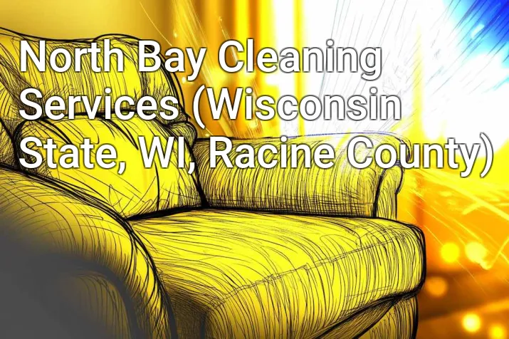 North Bay Cleaning Services (Wisconsin State, WI, Racine County)