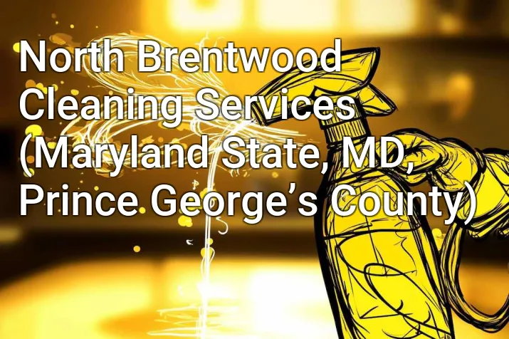 North Brentwood Cleaning Services (Maryland State, MD, Prince George’s County)