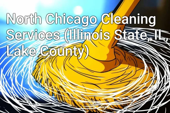 North Chicago Cleaning Services (Illinois State, IL, Lake County)