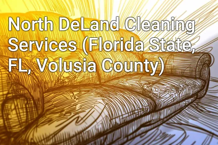 North DeLand Cleaning Services (Florida State, FL, Volusia County)