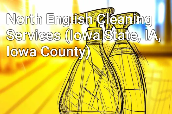 North English Cleaning Services (Iowa State, IA, Iowa County)