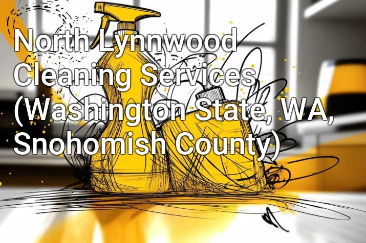 North Lynnwood Cleaning Services (Washington State, WA, Snohomish County)