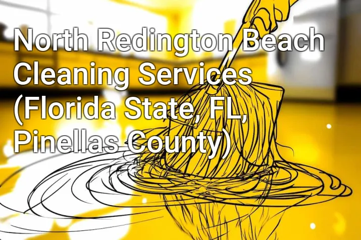 North Redington Beach Cleaning Services (Florida State, FL, Pinellas County)
