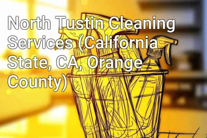 North Tustin Cleaning Services (California State, CA, Orange County)