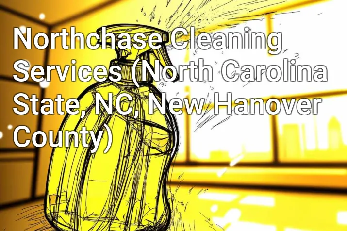 Northchase Cleaning Services (North Carolina State, NC, New Hanover County)