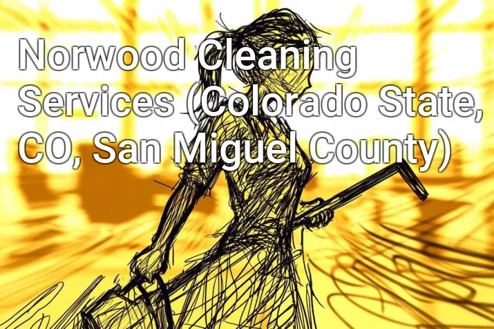Norwood Cleaning Services (Colorado State, CO, San Miguel County)