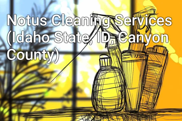 Notus Cleaning Services (Idaho State, ID, Canyon County)