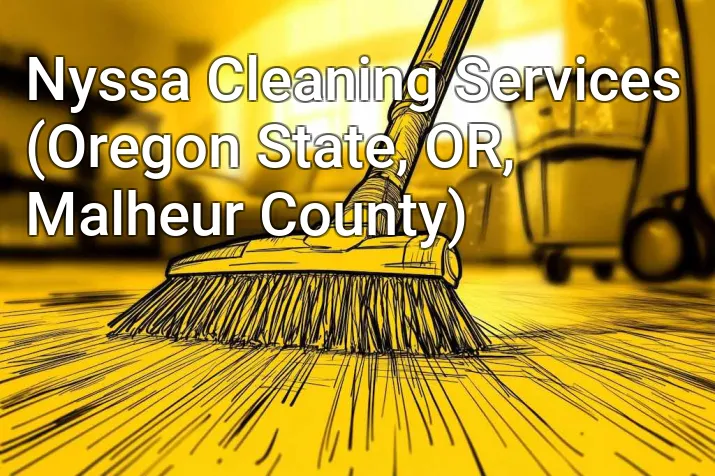Nyssa Cleaning Services (Oregon State, OR, Malheur County)