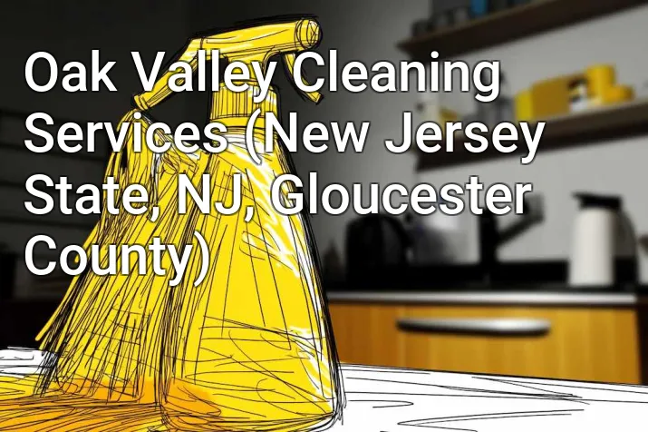 Oak Valley Cleaning Services (New Jersey State, NJ, Gloucester County)