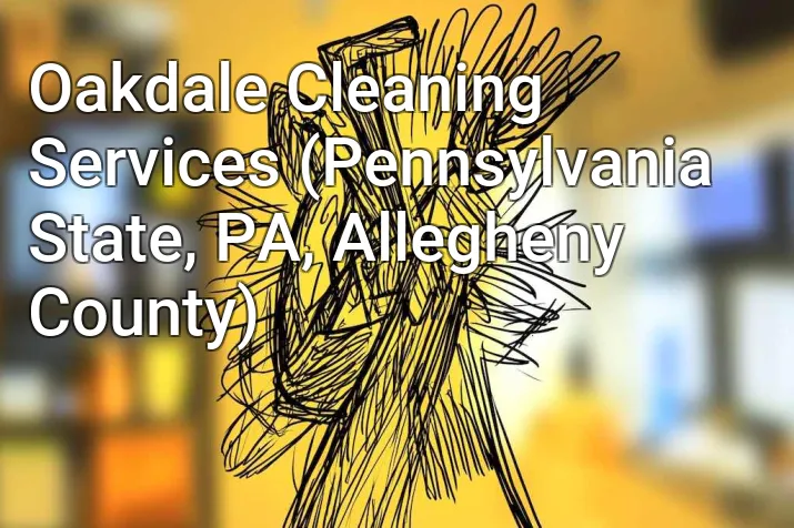 Oakdale Cleaning Services (Pennsylvania State, PA, Allegheny County)
