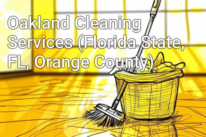 Oakland Cleaning Services (Florida State, FL, Orange County)