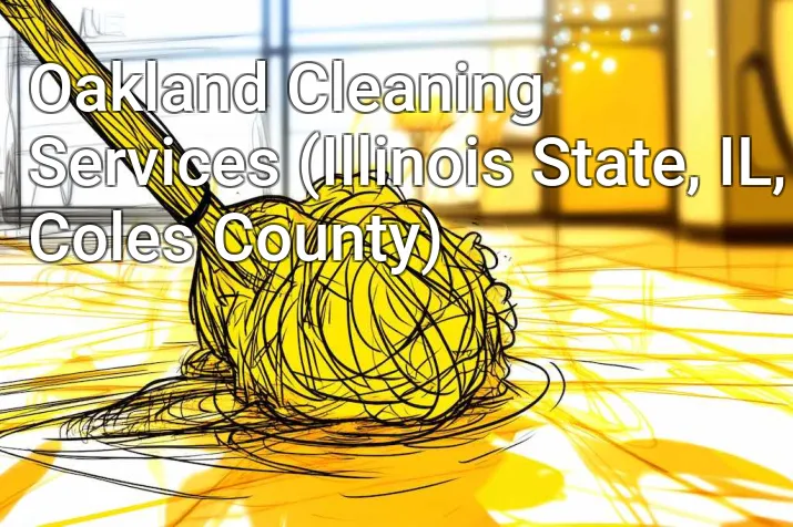 Oakland Cleaning Services (Illinois State, IL, Coles County)