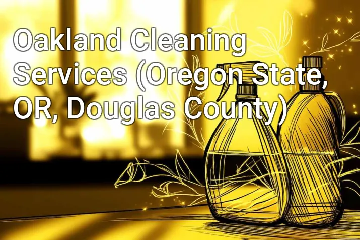 Oakland Cleaning Services (Oregon State, OR, Douglas County)