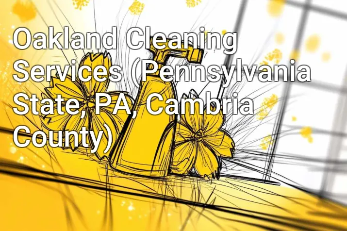 Oakland Cleaning Services (Pennsylvania State, PA, Cambria County)