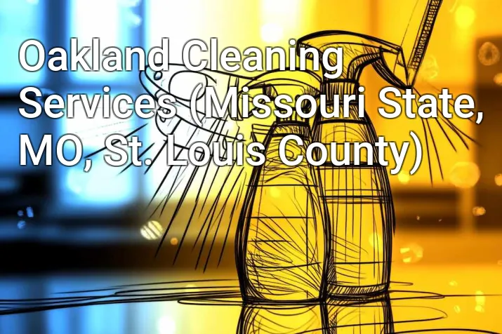 Oakland Cleaning Services (Missouri State, MO, St. Louis County)