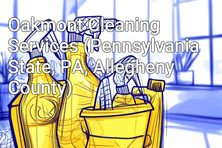 Oakmont Cleaning Services (Pennsylvania State, PA, Allegheny County)