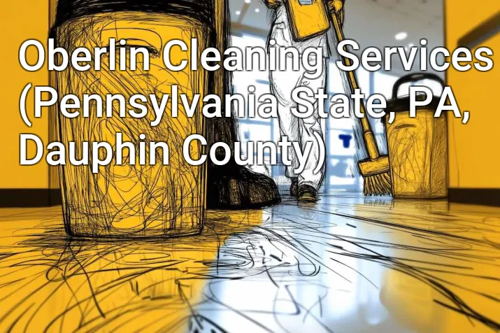 Oberlin Cleaning Services (Pennsylvania State, PA, Dauphin County)