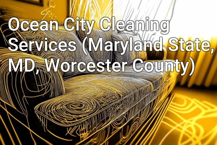 Ocean City Cleaning Services (Maryland State, MD, Worcester County)
