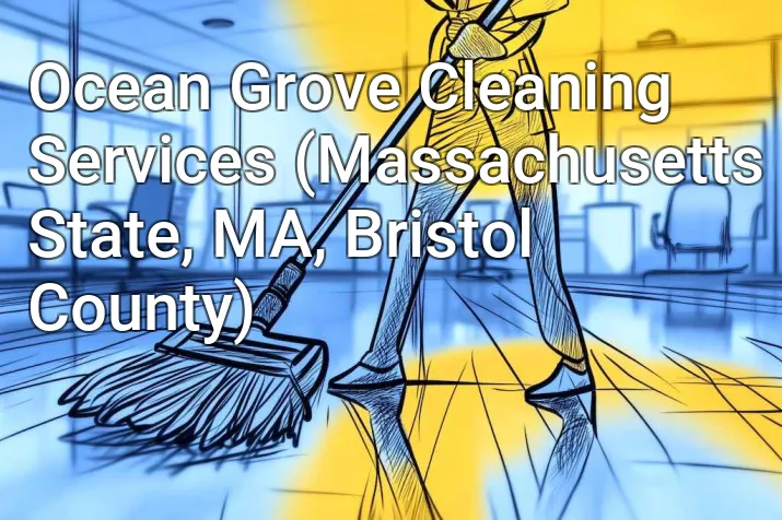 Ocean Grove Cleaning Services (Massachusetts State, MA, Bristol County)