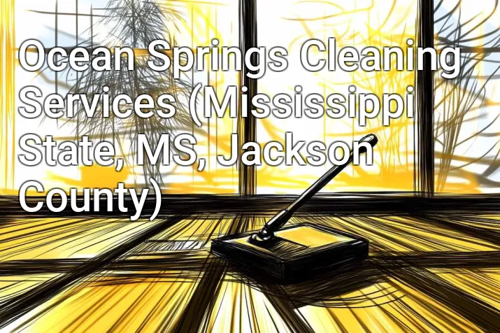 Ocean Springs Cleaning Services (Mississippi State, MS, Jackson County)