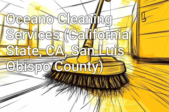 Oceano Cleaning Services (California State, CA, San Luis Obispo County)