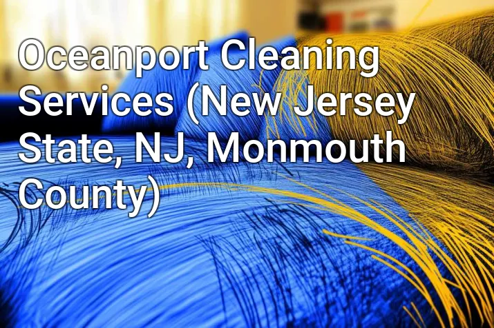 Oceanport Cleaning Services (New Jersey State, NJ, Monmouth County)