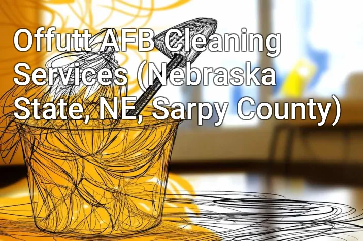 Offutt AFB Cleaning Services (Nebraska State, NE, Sarpy County)