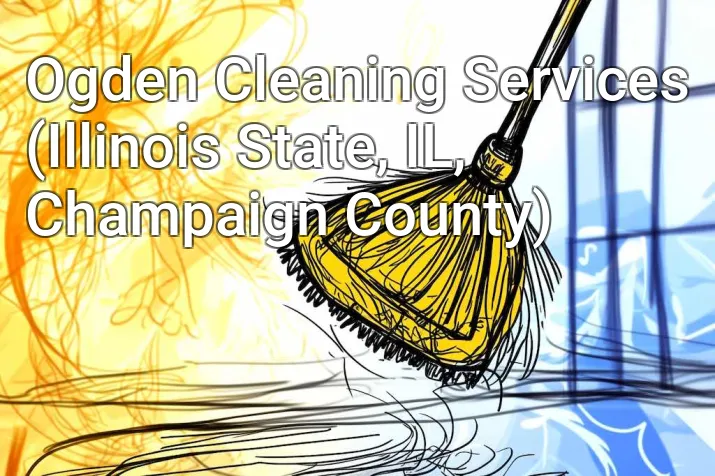 Ogden Cleaning Services (Illinois State, IL, Champaign County)
