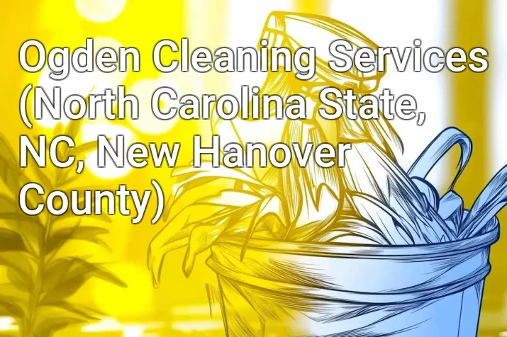 Ogden Cleaning Services (North Carolina State, NC, New Hanover County)
