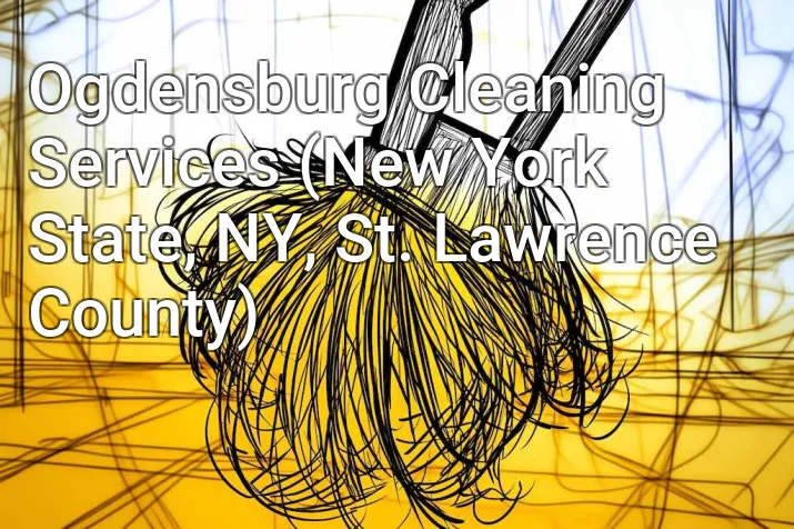 Ogdensburg Cleaning Services (New York State, NY, St. Lawrence County)