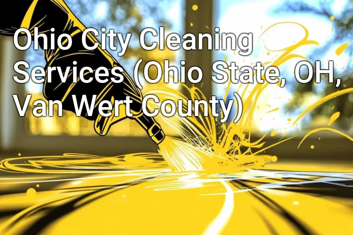 Ohio City Cleaning Services (Ohio State, OH, Van Wert County)