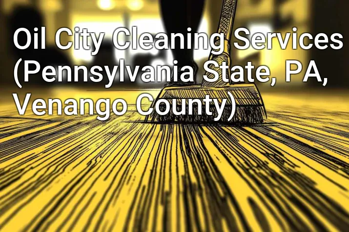 Oil City Cleaning Services (Pennsylvania State, PA, Venango County)