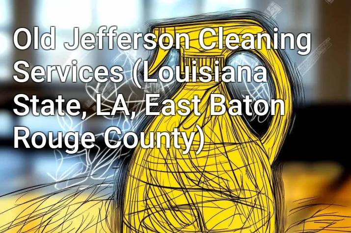 Old Jefferson Cleaning Services (Louisiana State, LA, East Baton Rouge County)