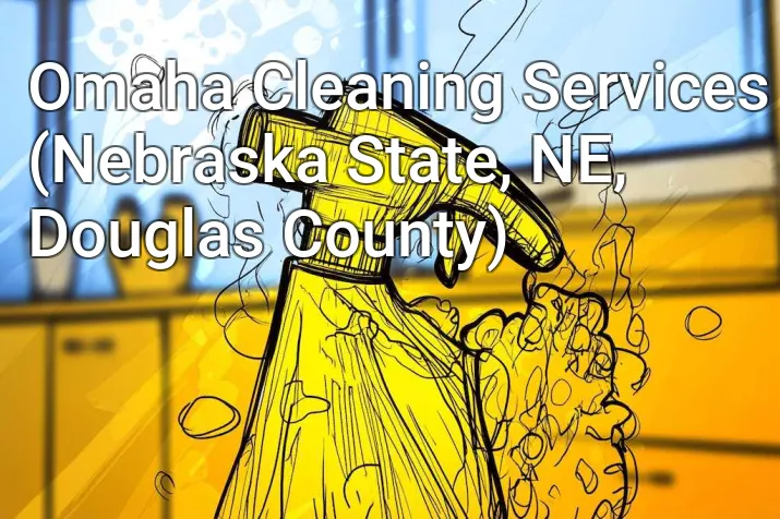 Omaha Cleaning Services (Nebraska State, NE, Douglas County)
