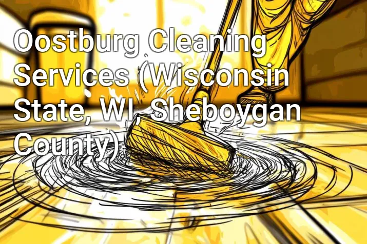 Oostburg Cleaning Services (Wisconsin State, WI, Sheboygan County)