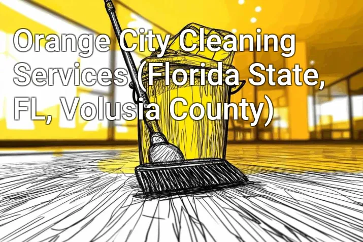 Orange City Cleaning Services (Florida State, FL, Volusia County)